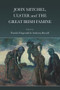 John Mitchel, Ulster and the Great Irish Famine by Patrick Fitzgerald, Anthony Russell, 9781911024668