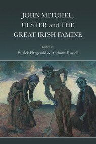 John Mitchel, Ulster and the Great Irish Famine by Patrick Fitzgerald, Anthony Russell, 9781911024668