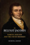 The Belfast Jacobin (Samuel Neilson and the United Irishmen) - 9781911024767 by Kenneth L. Dawson, 9781911024767