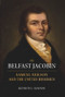 The Belfast Jacobin (Samuel Neilson and the United Irishmen) - 9781911024767 by Kenneth L. Dawson, 9781911024767