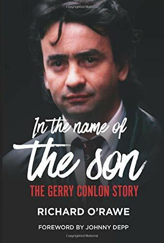 In the Name of the Son (The Gerry Conlon Story) by Richard O'Rawe, Johnny Depp, 9781785371387