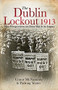 The Dublin Lockout, 1913 (New Perspectives on Class War & its Legacy) - 9781911024798 by Conor McNamara, Padraig Yeates, Joe O'Flynn, Denis Brennan, 9781911024798