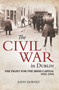 The Civil War in Dublin (The Fight for the Irish Capital, 1922-1924) by John Dorney, 9781785370892