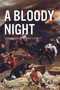 A Bloody Night (The Irish at Rorke's Drift) by Dan Harvey, 9781785371295