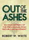 Out of the Ashes (An Oral History of Provisional Irish Republicanism) by Robert W. White, 9781785370939