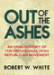 Out of the Ashes (An Oral History of Provisional Irish Republicanism) by Robert W. White, 9781785370939