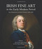 Irish Fine Art in the Early Modern Period (New Perspectives on Artistic Practice, 1620-1820) by Jane Fenlon, Ruth Kenny, Caroline Pegum, Brendan Rooney, 9781911024354