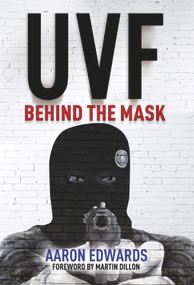 UVF (Behind the Mask) by Aaron Edwards, Martin Dillon, 9781785370878