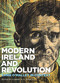Modern Ireland and Revolution (Ernie O'Malley in Context) by Cormac K.H. O'Malley, Nicholas Allen, Roy Foster, 9781911024378