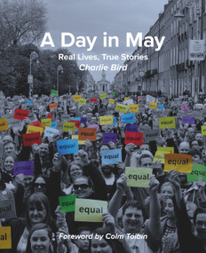 A Day in May (Real Lives, True Stories) by Charlie Bird, Colm Tóibín, 9781785370762