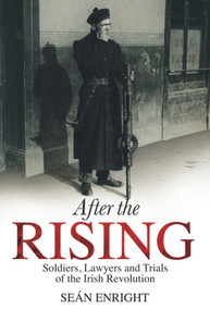 After The Rising (Soldiers, Lawyers, and Trials of the Irish Revolution) by Sean Enright, 9781785370526