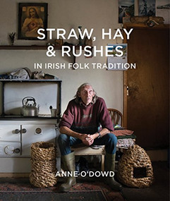 Straw, Hay & Rushes in Irish Folk Tradition by Anne O'Dowd, 9780716533108