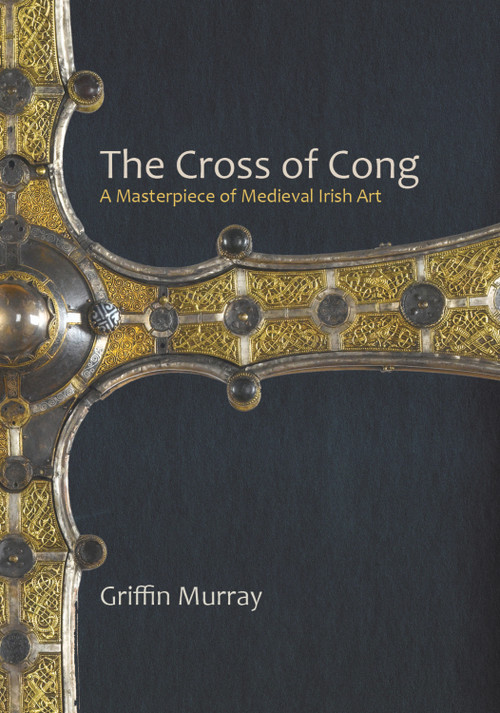 The Cross of Cong (A Masterpiece of Medieval Irish Art) by Griffin Murray, 9780716532743