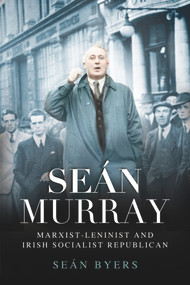 Sean Murray (Marxist-Leninist and Irish Socialist Republican) by Sean Byers, 9780716532972