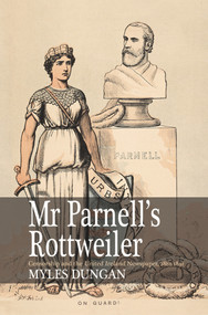 Mr. Parnell's Rottweiler (Censorship and the United Ireland Newspaper, 1881-1891) by Myles Dungan, 9780716532330