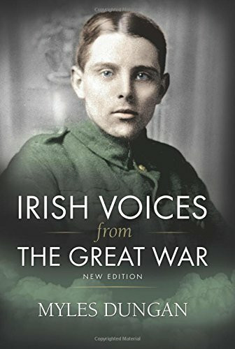 Irish Voices from the Great War (New Edition) by Myles Dungan, 9781908928818