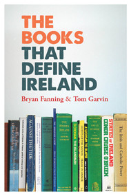 The Books That Define Ireland by Bryan Fanning, Tom Garvin, 9781908928443