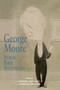 George Moore: Dublin, Paris, Hollywood by Conor Montague, Adrian Frazier, 9780716531470