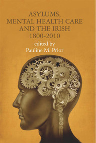 Asylums, Mental Health Care and the Irish (Historical Studies, 1800-2010) - 9780716531524 by Pauline M. Prior, 9780716531524