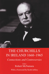 The Churchills in Ireland 1660-1965 (Connections and Controversies) by Robert McNamara, 9780716530848