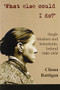 'What Else Could I Do?' (Single Mothers and Infanticide, Ireland 1900-1950) by Cliona Rattigan, 9780716531395