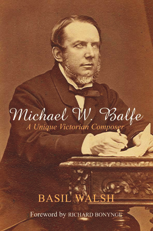 Michael W. Balfe (A Unique Victorian Composer) by Basil Walsh, Richard Bonynge, 9780716529484