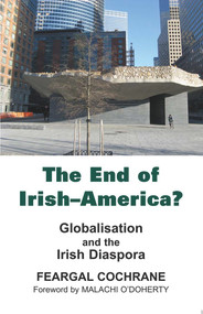 The End of Irish-America? (Globalisation and the Irish Diaspora) by Feargal Cochrane, 9780716530190