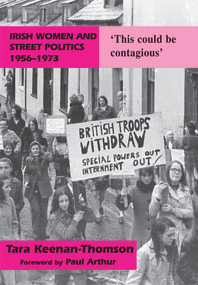 Irish Women and Street Politics, 1956-1973 ('This could be contagious') by Tara Keenan-Thompson, 9780716530275