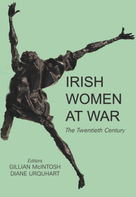 Irish Women at War (The Twentieth Century) by Gillian McIntosh, Diane Urquhart, Keith Jeffery, 9780716530602