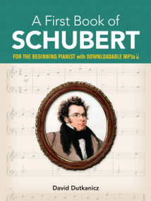 A First Book of Schubert (For The Beginning Pianist with Downloadable MP3s) by David Dutkanicz, 9780486833149