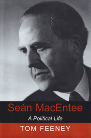 Sean MacEntee (A Political Life) by Tom Feeney, 9780716529125