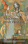 Folklore & Modern Irish Writing by Anne Markey, Anne O'Connor, Angela Bourke, 9780716532637