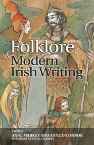 Folklore & Modern Irish Writing by Anne Markey, Anne O'Connor, Angela Bourke, 9780716532637