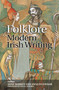 Folklore & Modern Irish Writing by Anne Markey, Anne O'Connor, Angela Bourke, 9780716532637