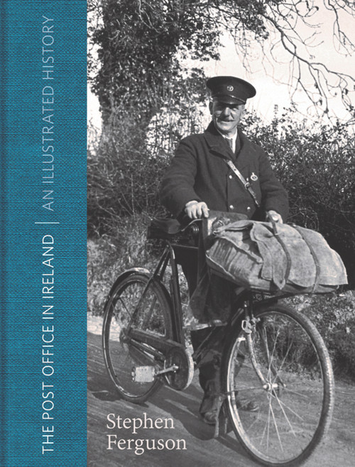 The Post Office in Ireland (An Illustrated History) by Stephen Ferguson, 9781911024323