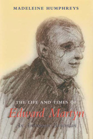 The Life and Times of Edward Martyn (An Aristocratic Bohemian) by Madeleine Humphreys, 9780716529231