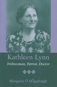 Kathleen Lynn (Irishwoman, Patriot, Doctor) - 9780716528425 by Dr Margaret O'Hogartaigh, 9780716528425