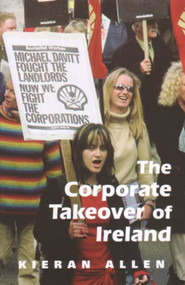 The Corporate Takeover of Ireland by Kieran Allen, 9780716534112
