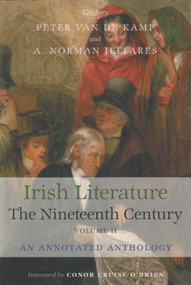 Irish Literature The Nineteenth Century Volume II (An Annotated Anthology) by A. Norman Jeffares, Peter Van De Kamp, Conor Cruise O'Brien, 9780716533337