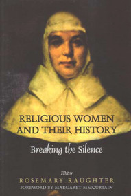 Religious Women and their History (Breaking the Silence) by Rosemary Raughter, 9780716527602