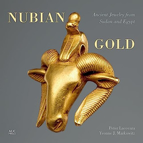 Nubian Gold (Ancient Jewelry from Sudan and Egypt) by Peter Lacovara, Yvonne J. Markowitz, 9789774167829