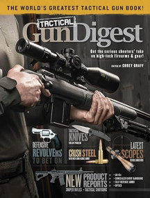 Tactical Gun Digest (The World's Greatest Tactical Firearm and Gear Book) by Corey Graff, 9781946267528
