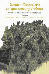 Gender Perspectives in Nineteenth-Century Ireland (Public and Private Spheres) by Margaret Kelleher, James H. Murphy, 9780716526247