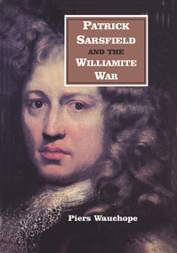 Patrick Sarsfield and the Williamite War by Piers Wauchope, 9780716524960