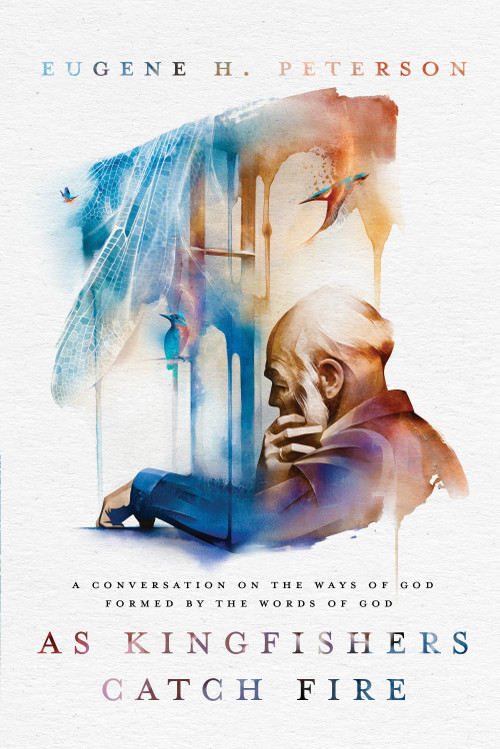 As Kingfishers Catch Fire (A Conversation on the Ways of God Formed by the Words of God) - 9781601429698 by Eugene H. Peterson, 9781601429698