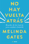 No hay vuelta atrás: El poder de las mujeres para cambiar el mundo / The Moment of Lift: How Empowering Women Changes the World by Melinda Gates, 9781644730126