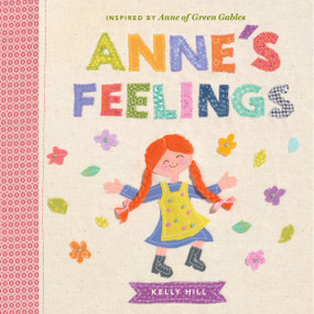 Anne's Feelings (Inspired by Anne of Green Gables) by Kelly Hill, 9780735262874