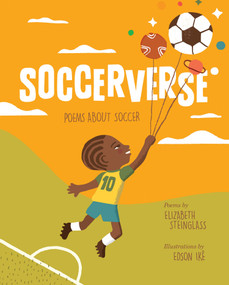Soccerverse (Poems about Soccer) by Elizabeth Steinglass, Edson Ikê, 9781629792491