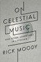 On Celestial Music (And Other Adventures in Listening) by Rick Moody, 9780316105217