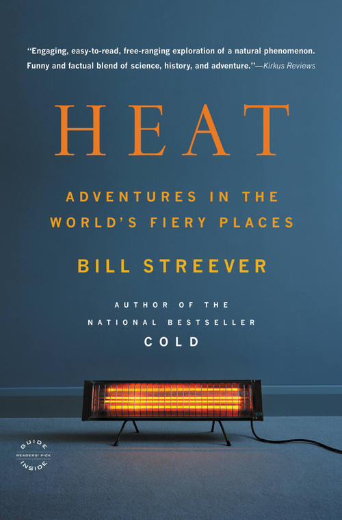 Heat (Adventures in the World's Fiery Places) by Bill Streever, 9780316105323